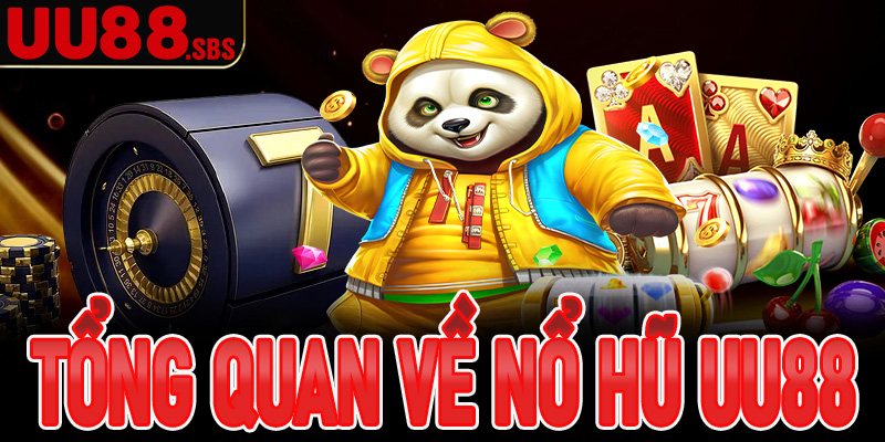 Tổng quan về nổ hũ UU88