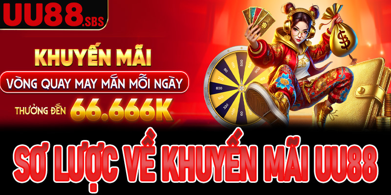 Sơ lược về về chương trình khuyến mãi UU88