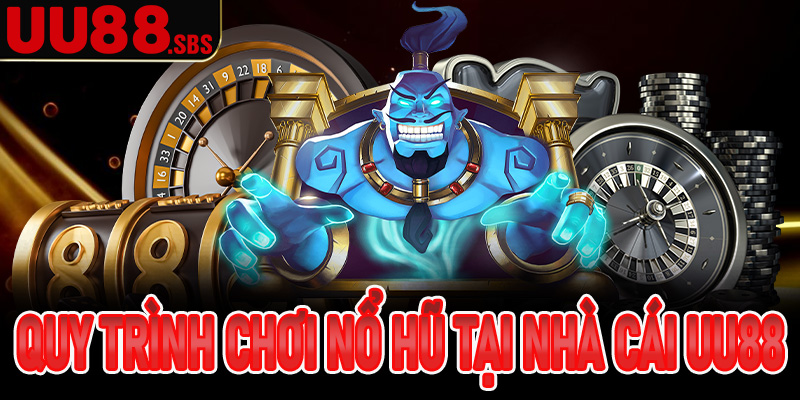 Hướng dẫn quy trình chơi nổ hũ tại nhà cái quay thưởng online