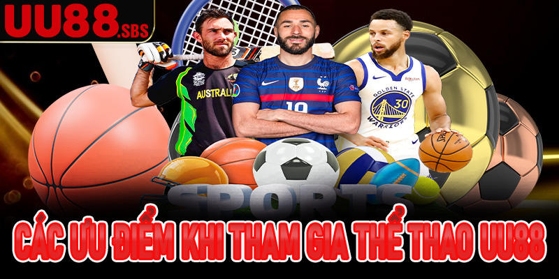 Các ưu điểm khi tham gia thể thao UU88
