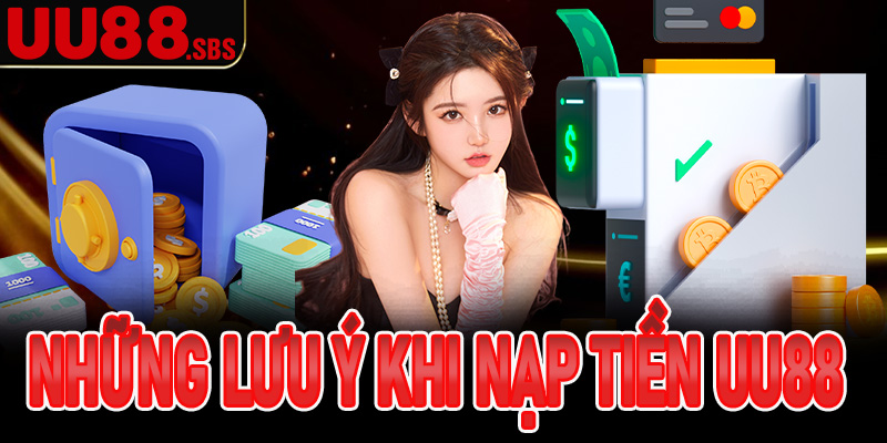 Lưu ý khi nạp tiền UU88 người chơi nên biết