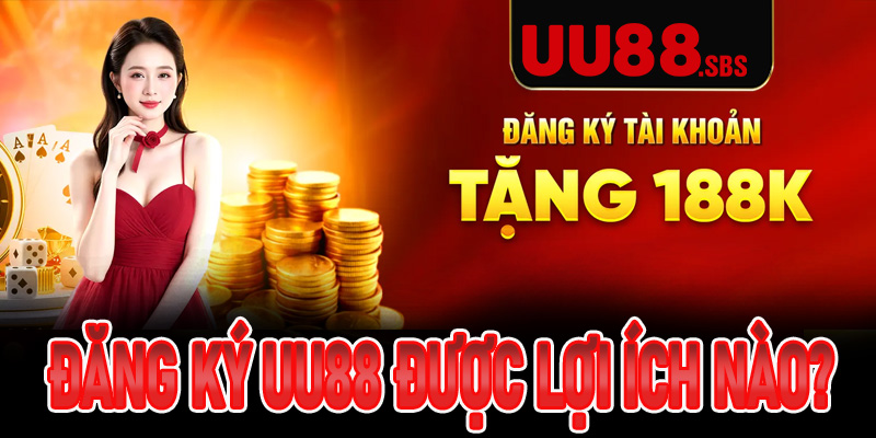 Đăng ký UU88 tham gia cá cược nhận được những lợi ích nào?