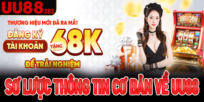 Sơ lược một vài thông tin cơ bản về Uu88