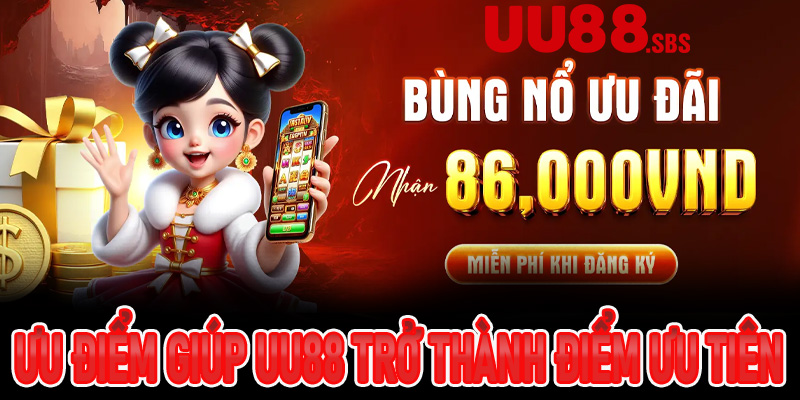 Những ưu điểm giúp Uu88 trở thành điểm đến ưu tiên