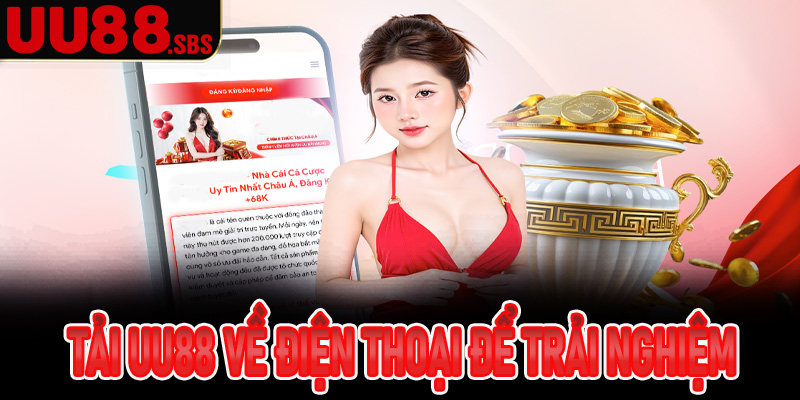 Tải Uu88 về điện thoại để trải nghiệm không giới hạn: